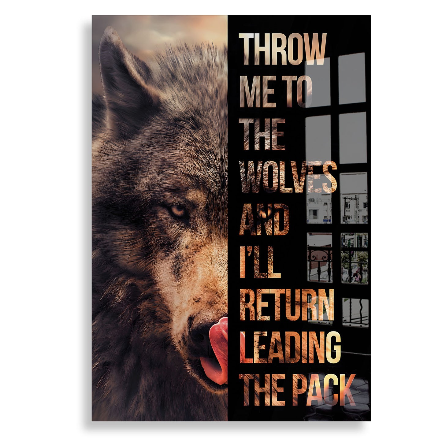 Throw me to the wolves - Plexiglas