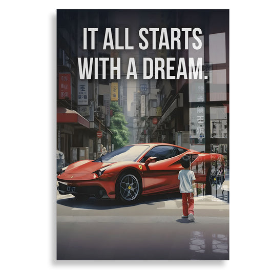 Starts With A Dream | Ferrari - Plexiglas